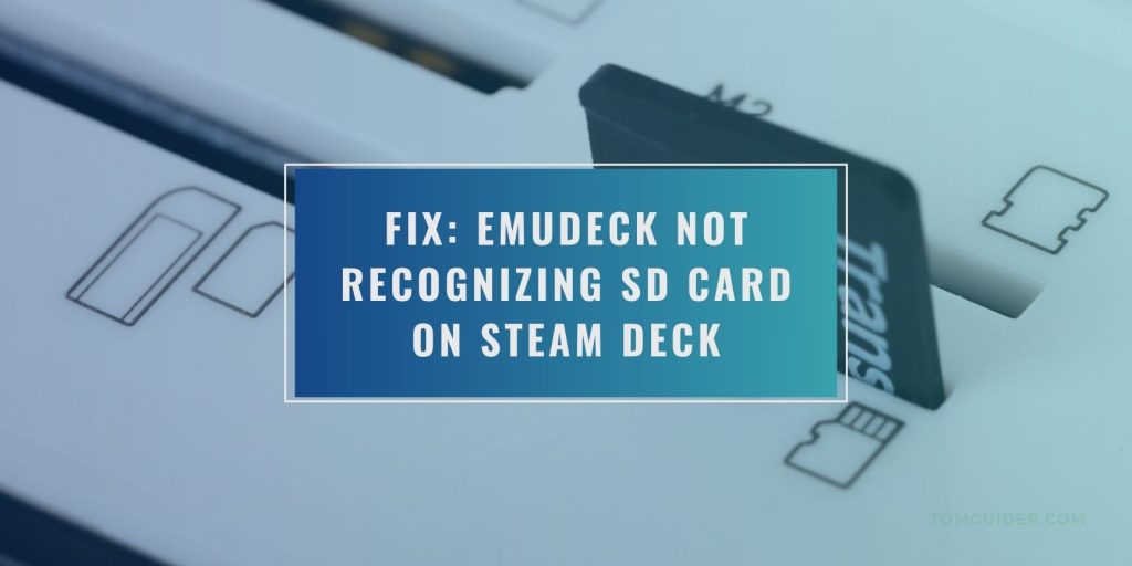 Fix: EmuDeck Not Recognizing SD Card on Steam Deck