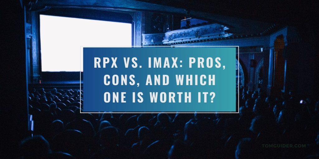 RPX vs. IMAX: Pros, Cons, and Which One Is Worth It?