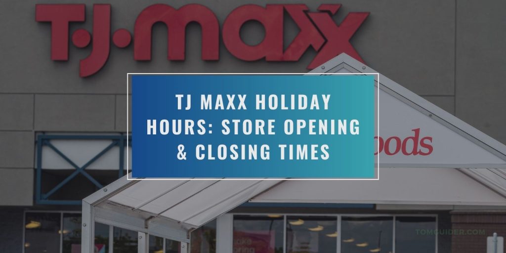 TJ Maxx Holiday Hours: Store Opening & Closing Times