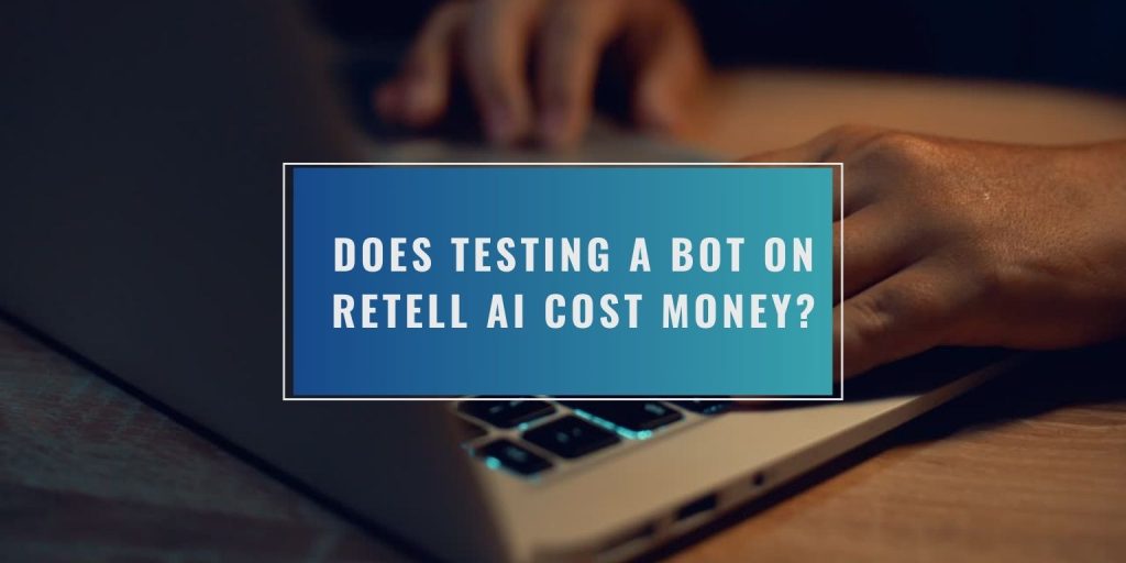 Does Testing a Bot on Retell AI Cost Money?