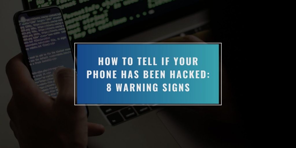 How to Tell If Your Phone Has Been Hacked: 8 Warning Signs