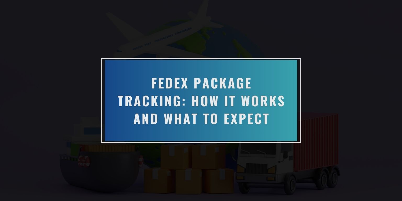 What Is FedEx Tracking and How Does It Work?