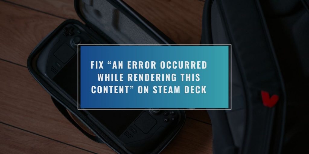Fix “An Error Occurred While Rendering This Content” on Steam Deck