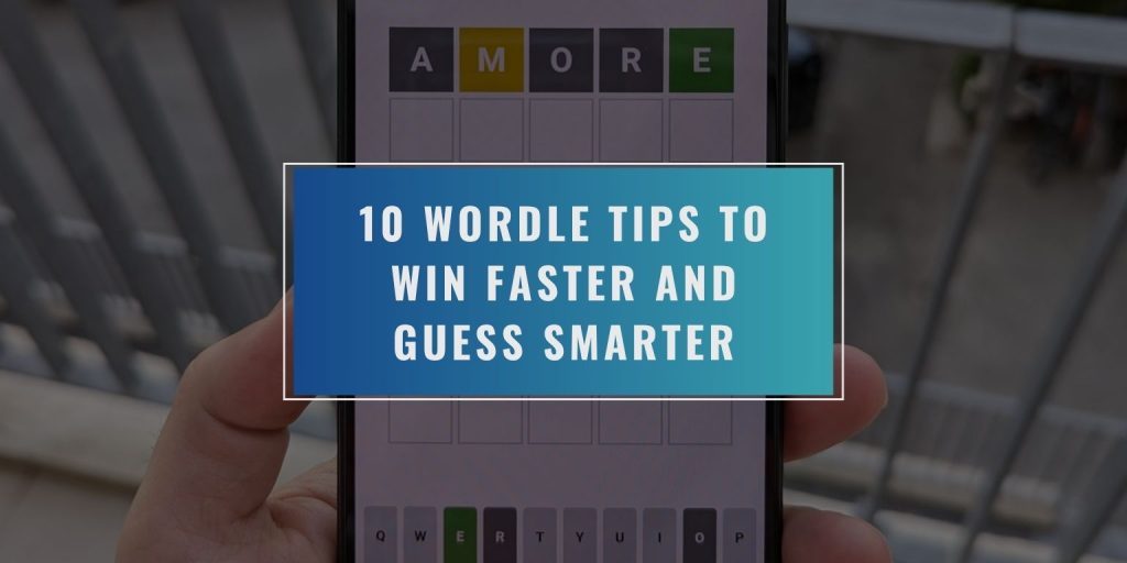 10 Wordle Tips to Win Faster and Guess Smarter