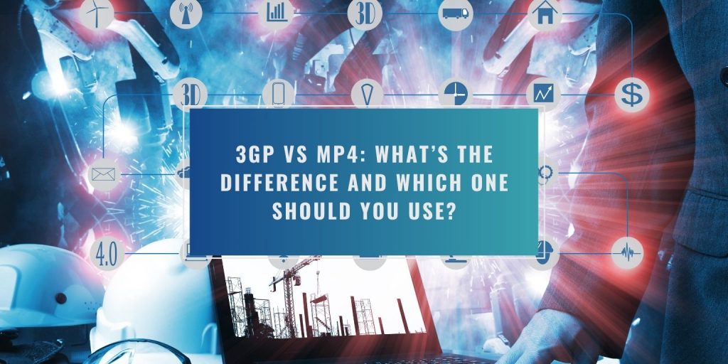 3GP vs MP4: What’s the Difference and Which One Should You Use?