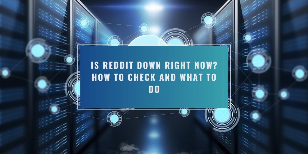 Is Reddit Down Right Now