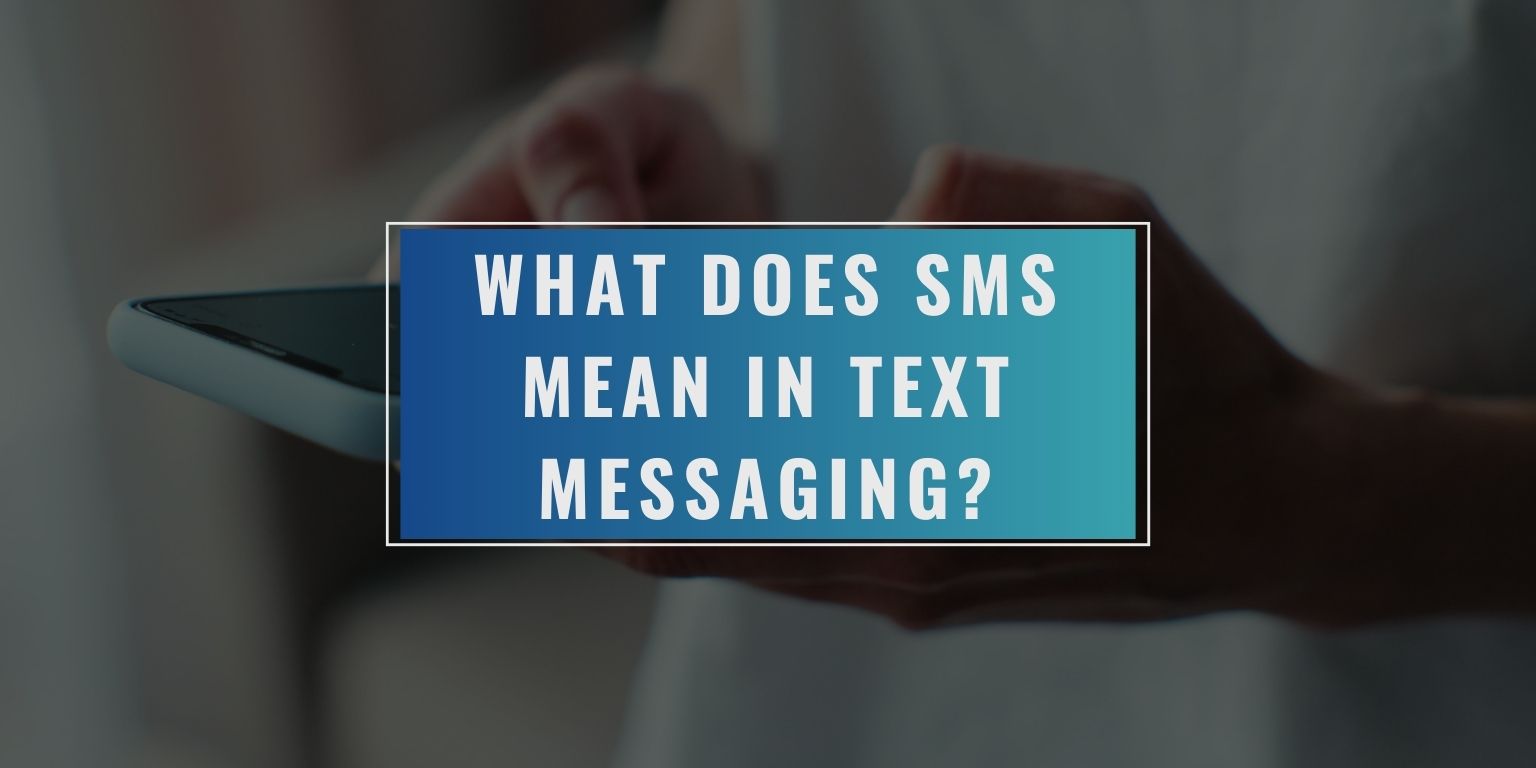 What Does SMS Mean in Text Messaging?