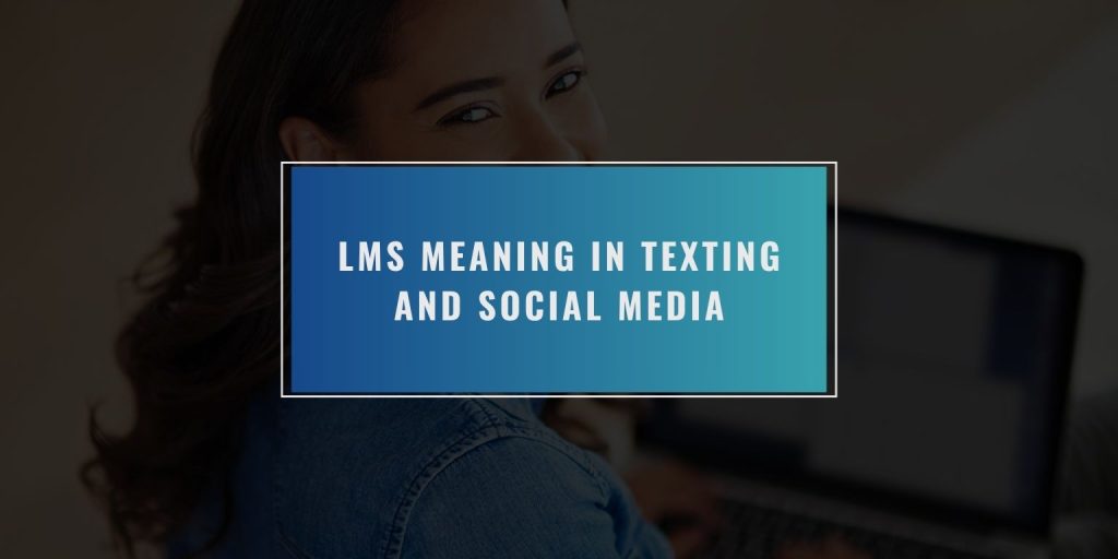 LMS Meaning in Texting and Social Media