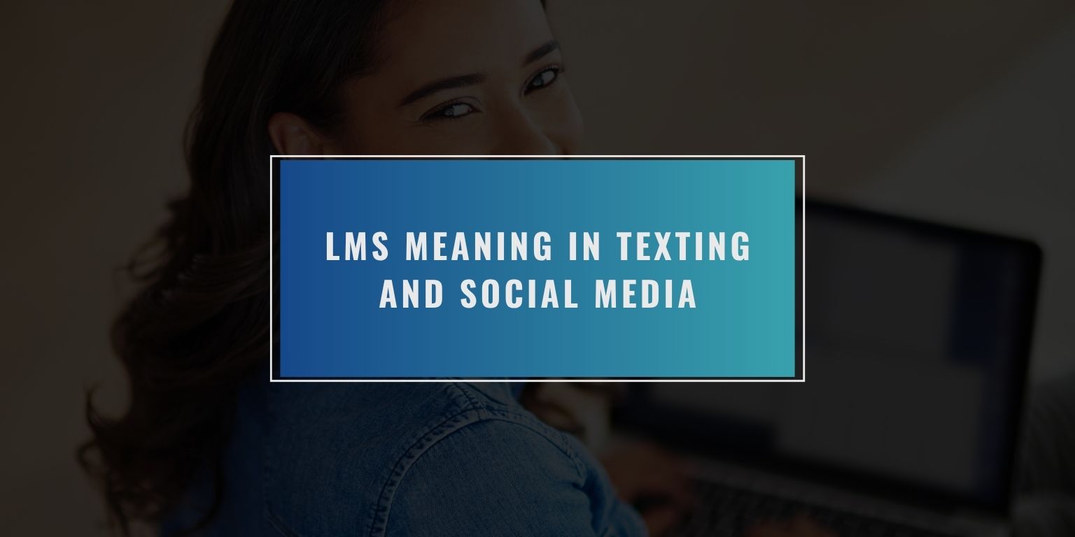 LMS Meaning in Texting and Social Media