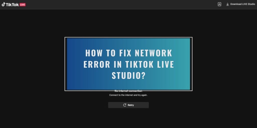 How To Fix Network Error in TikTok Live Studio
